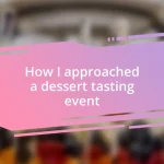 How I approached a dessert tasting event