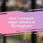 How I compare vegan options in Birmingham
