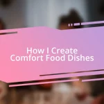 How I Create Comfort Food Dishes