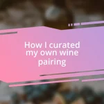 How I curated my own wine pairing