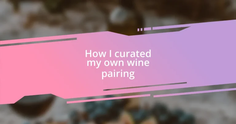 How I curated my own wine pairing