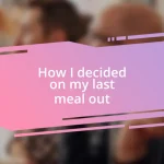 How I decided on my last meal out