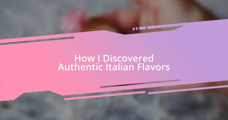 How I Discovered Authentic Italian Flavors