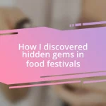 How I discovered hidden gems in food festivals