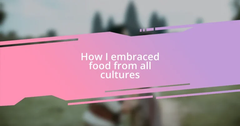 How I embraced food from all cultures