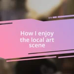How I enjoy the local art scene