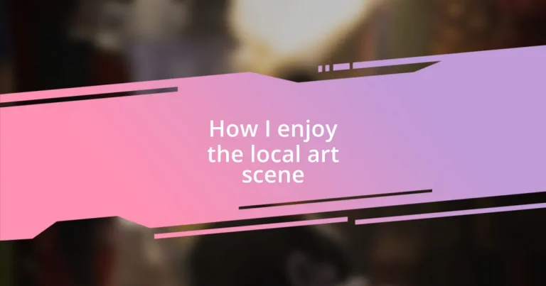 How I enjoy the local art scene