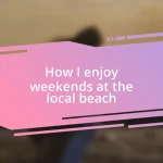 How I enjoy weekends at the local beach