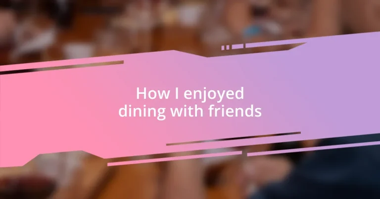 How I enjoyed dining with friends