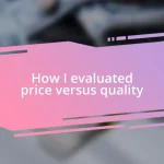 How I evaluated price versus quality