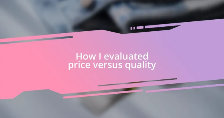 How I evaluated price versus quality