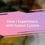 How I Experiment with Fusion Cuisine