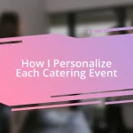 How I Personalize Each Catering Event