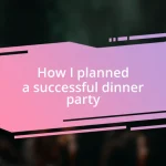 How I planned a successful dinner party