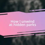 How I unwind at hidden parks