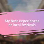 My best experiences at local festivals