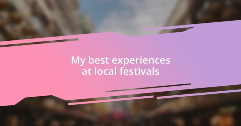 My best experiences at local festivals