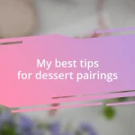 My best tips for dessert pairings