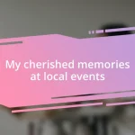 My cherished memories at local events
