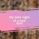 My date night at a new spot