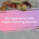 My Experience with Vegan Catering Success