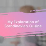 My Exploration of Scandinavian Cuisine