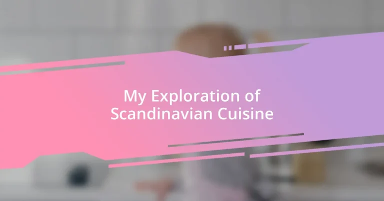 My Exploration of Scandinavian Cuisine