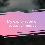 My exploration of seasonal menus