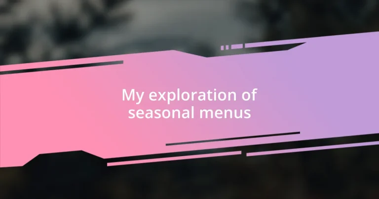 My exploration of seasonal menus