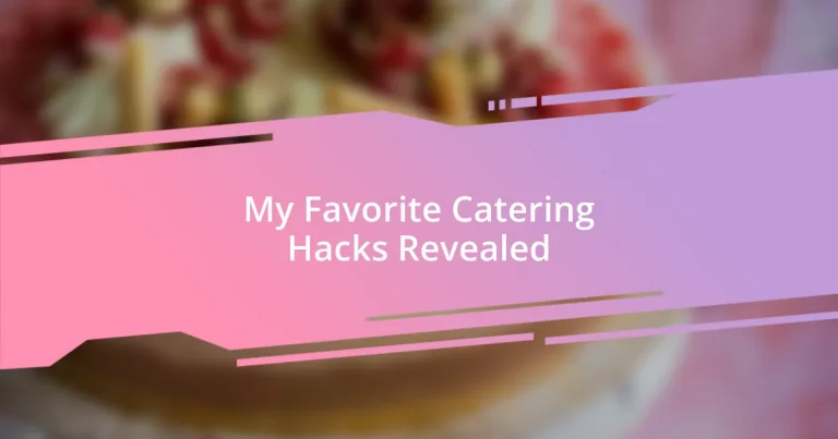 My Favorite Catering Hacks Revealed