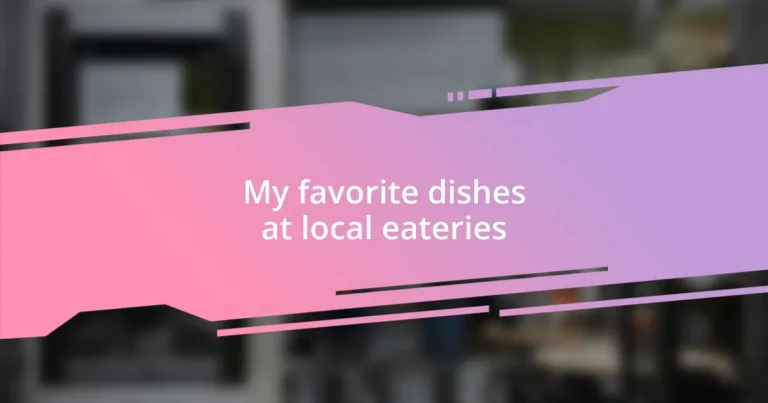My favorite dishes at local eateries