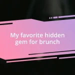 My favorite hidden gem for brunch