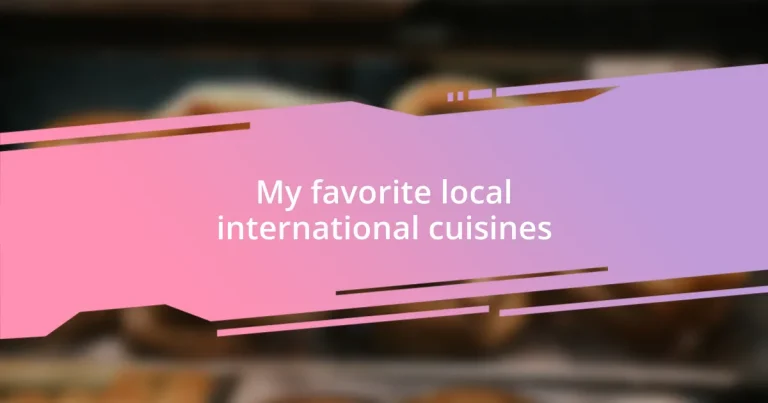 My favorite local international cuisines