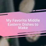My Favorite Middle Eastern Dishes to Make