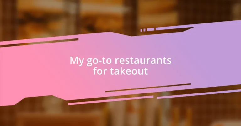 My go-to restaurants for takeout