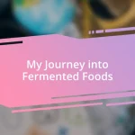 My Journey into Fermented Foods