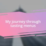 My journey through tasting menus