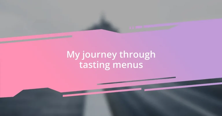 My journey through tasting menus