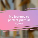 My journey to perfect pizza in town