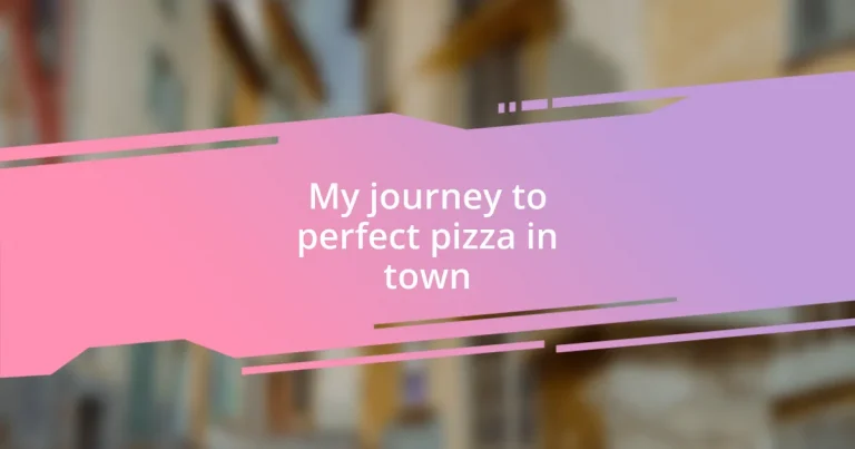 My journey to perfect pizza in town