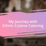 My Journey with Ethnic Cuisine Catering