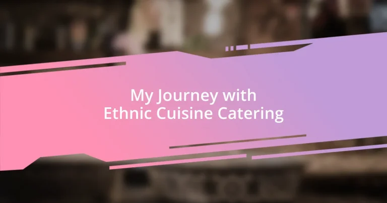My Journey with Ethnic Cuisine Catering
