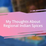 My Thoughts About Regional Indian Spices