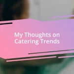 My Thoughts on Catering Trends