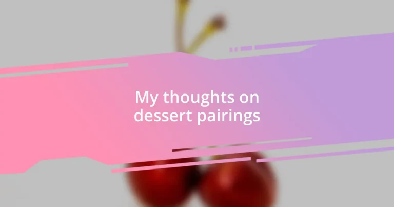 My thoughts on dessert pairings