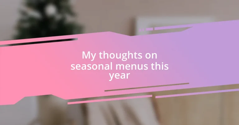 My thoughts on seasonal menus this year