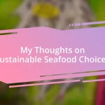 My Thoughts on Sustainable Seafood Choices