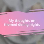 My thoughts on themed dining nights