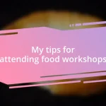 My tips for attending food workshops