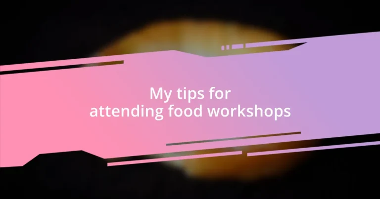 My tips for attending food workshops